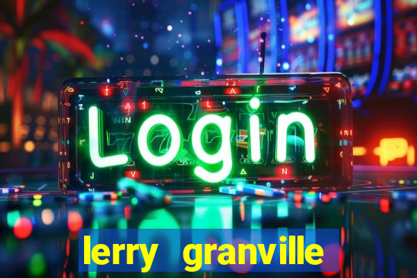 lerry granville reclame aqui