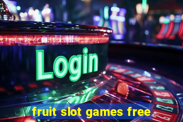 fruit slot games free