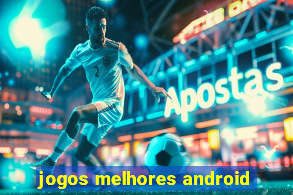 jogos melhores android