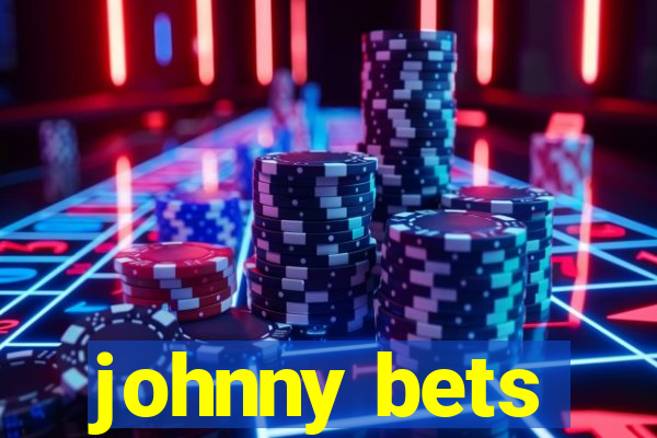 johnny bets