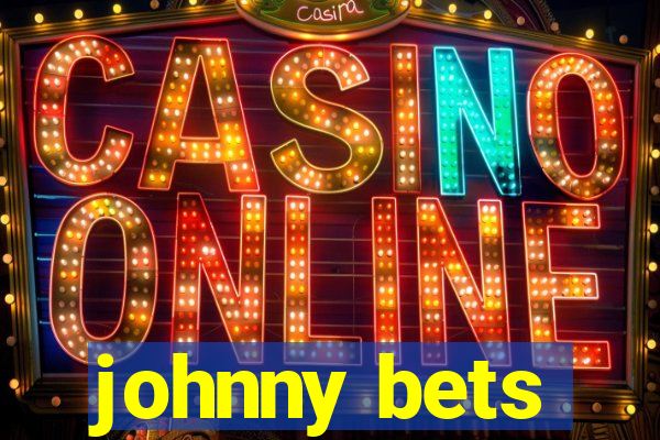 johnny bets