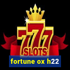 fortune ox h22