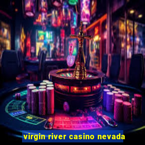 virgin river casino nevada