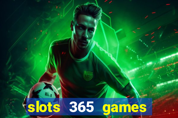 slots 365 games paga mesmo