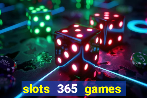 slots 365 games paga mesmo