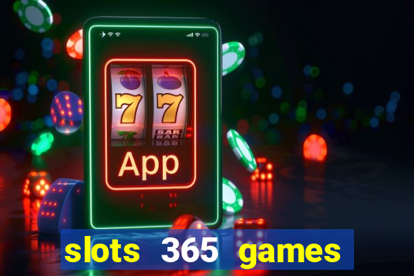 slots 365 games paga mesmo