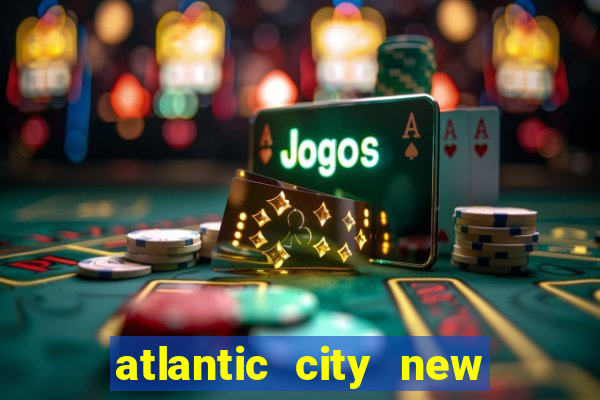 atlantic city new jersey casino