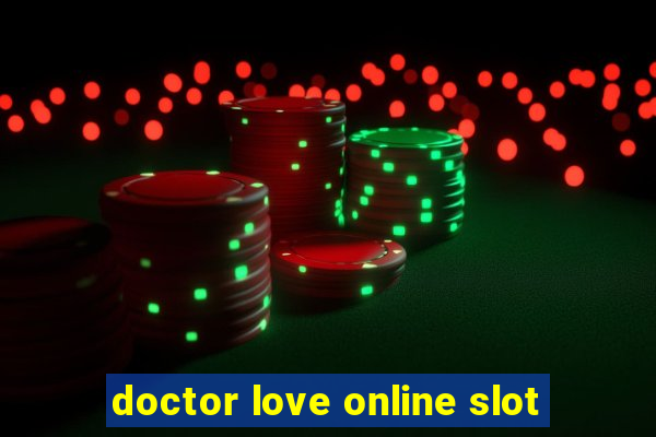 doctor love online slot