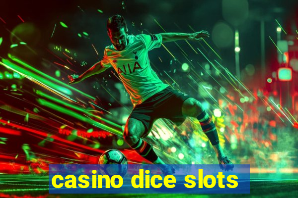 casino dice slots