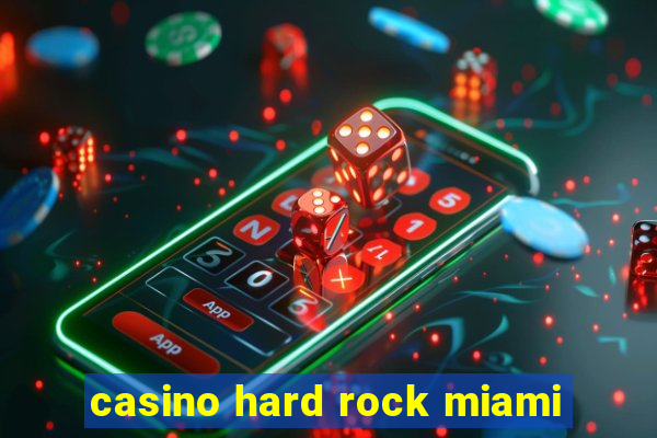 casino hard rock miami