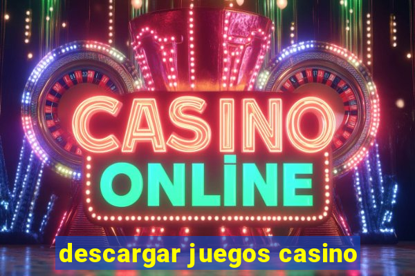 descargar juegos casino