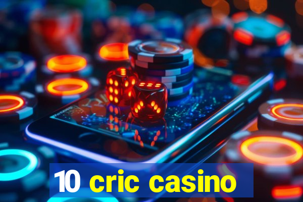 10 cric casino