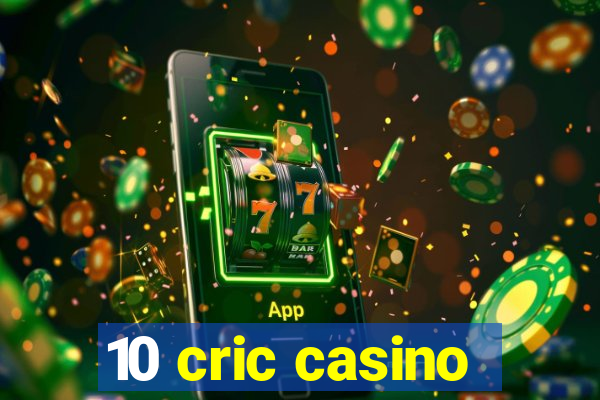 10 cric casino