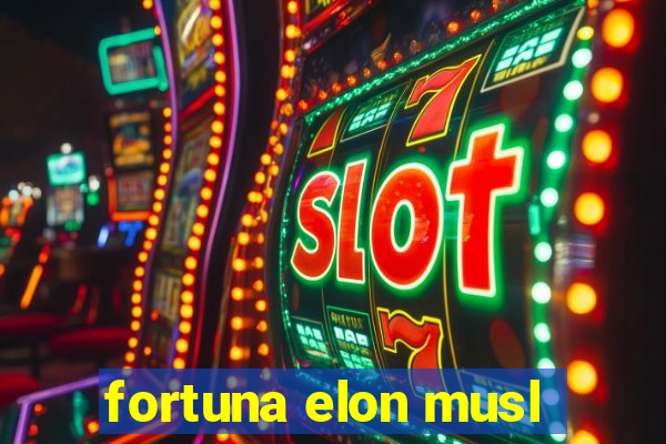 fortuna elon musl