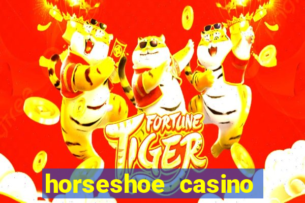 horseshoe casino las vegas