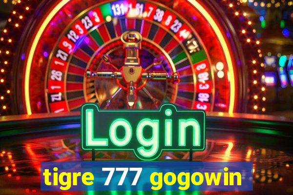 tigre 777 gogowin