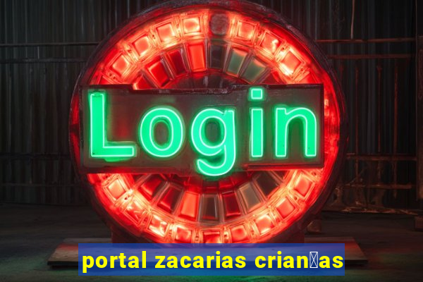 portal zacarias crian莽as