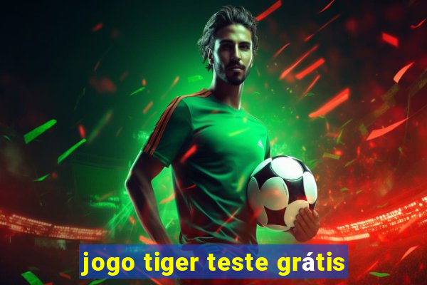 jogo tiger teste grátis