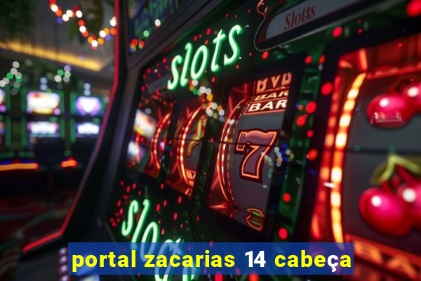 portal zacarias 14 cabeça