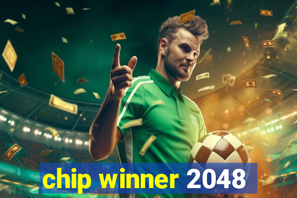 chip winner 2048