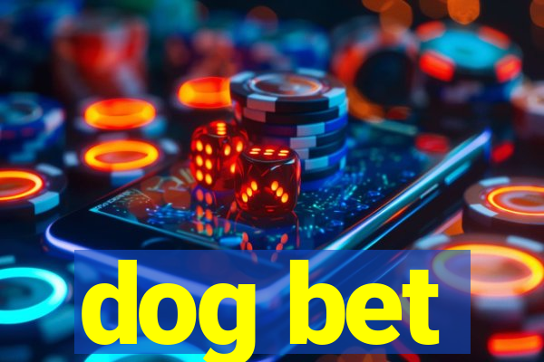 dog bet