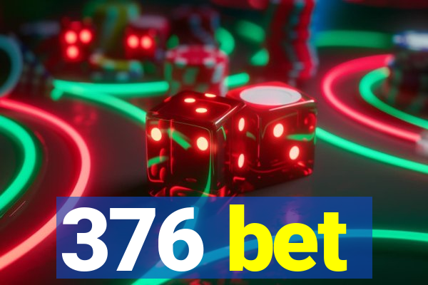 376 bet