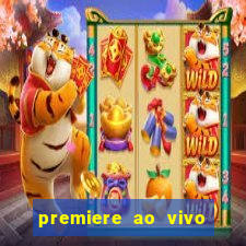 premiere ao vivo hoje gratis