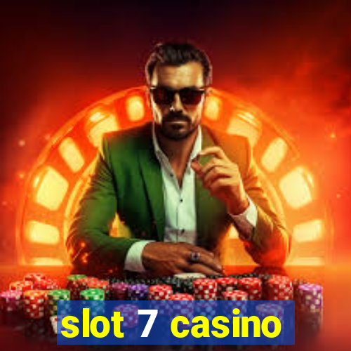 slot 7 casino