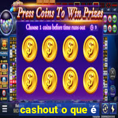 cashout o que é