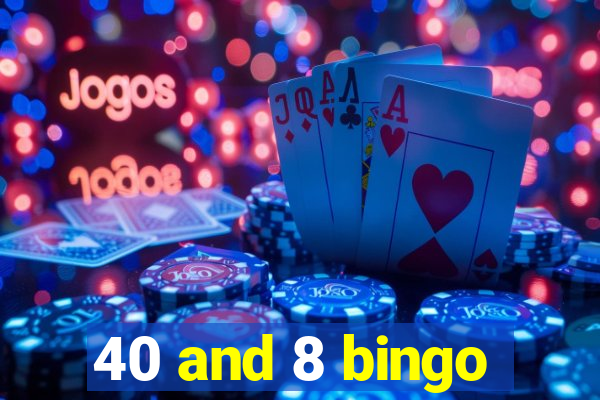 40 and 8 bingo