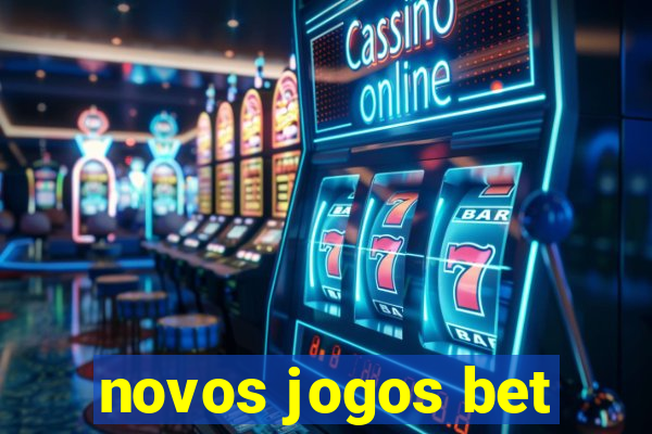 novos jogos bet