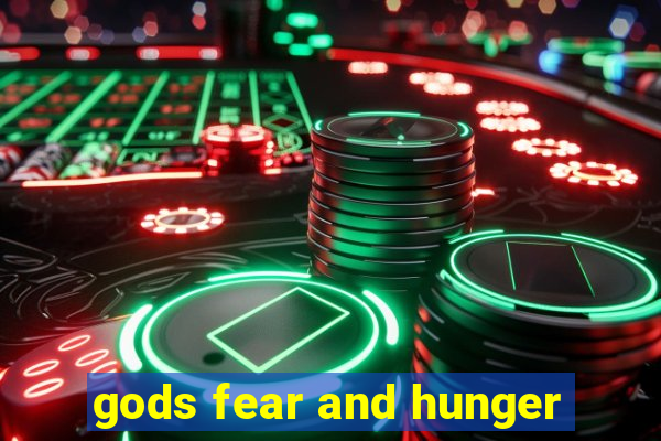 gods fear and hunger