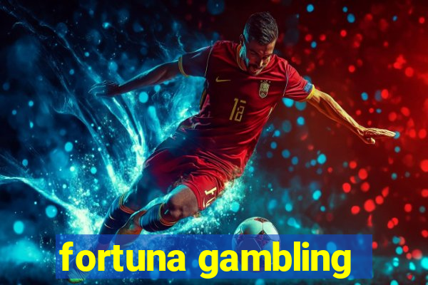 fortuna gambling