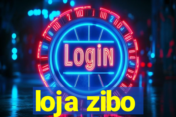 loja zibo