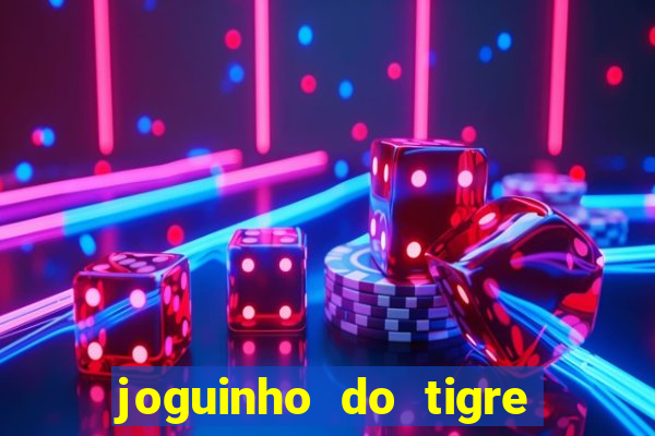 joguinho do tigre é confiável