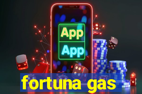 fortuna gas