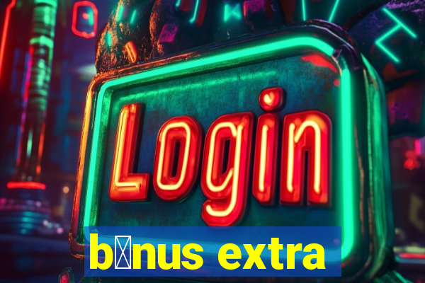 b么nus extra