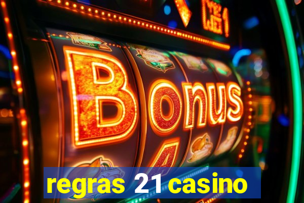 regras 21 casino