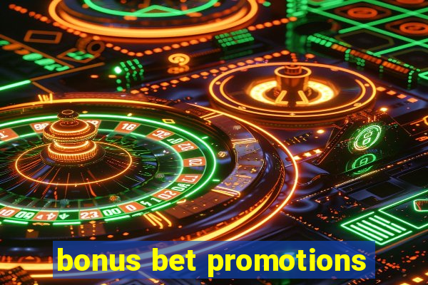 bonus bet promotions