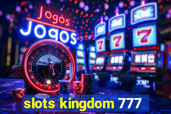 slots kingdom 777