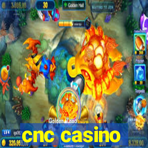 cnc casino