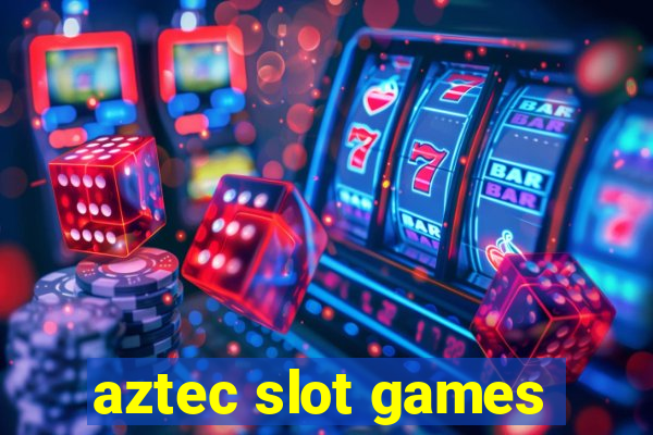 aztec slot games