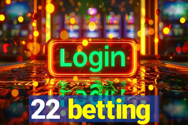 22 betting