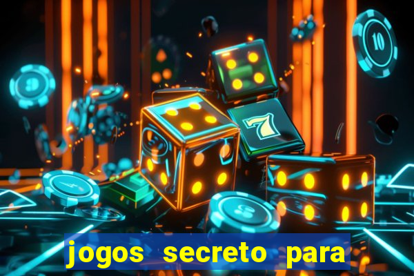 jogos secreto para ganhar dinheiro