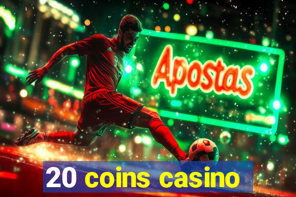 20 coins casino