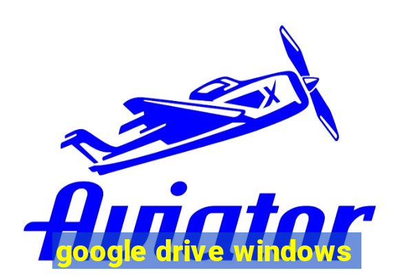 google drive windows