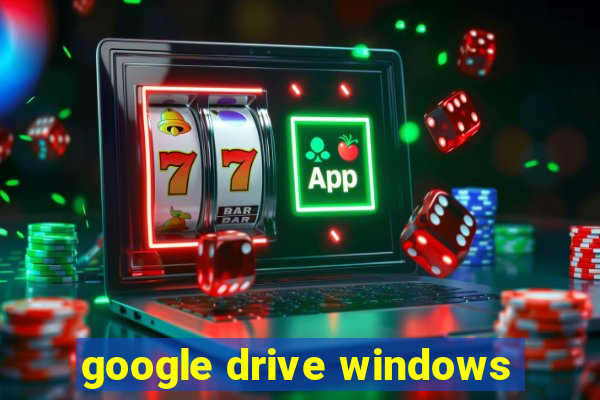 google drive windows