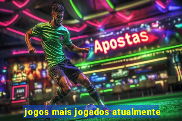 jogos mais jogados atualmente