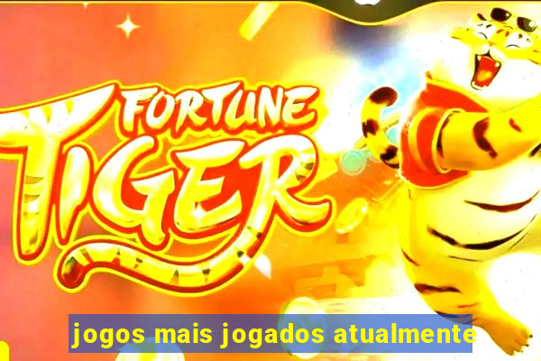 jogos mais jogados atualmente