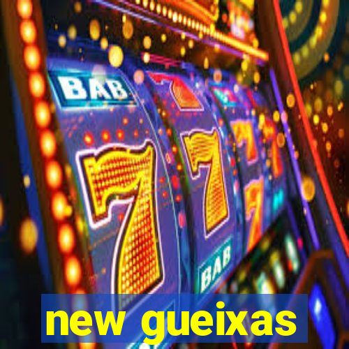 new gueixas